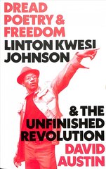 Dread Poetry and Freedom: Linton Kwesi Johnson and the Unfinished Revolution цена и информация | Исторические книги | pigu.lt