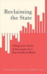 Reclaiming the State: A Progressive Vision of Sovereignty for a Post-Neoliberal World kaina ir informacija | Socialinių mokslų knygos | pigu.lt