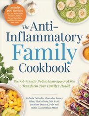 Anti-Inflammatory Family Cookbook: The Kid-Friendly, Pediatrician-Approved Way to Transform Your Family's Health цена и информация | Книги рецептов | pigu.lt