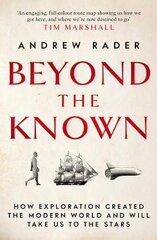 Beyond the Known: How Exploration Created the Modern World and Will Take Us to the Stars kaina ir informacija | Istorinės knygos | pigu.lt