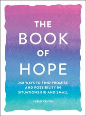 Book of Hope: 250 Ways to Find Promise and Possibility in Situations Big and Small kaina ir informacija | Saviugdos knygos | pigu.lt