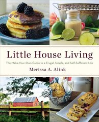 Little House Living: The Make-Your-Own Guide to a Frugal, Simple, and Self-Sufficient Life kaina ir informacija | Knygos apie sveiką gyvenseną ir mitybą | pigu.lt