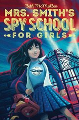 Mrs. Smith's Spy School for Girls Reprint цена и информация | Книги для подростков  | pigu.lt