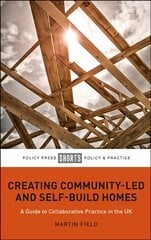 Creating Community-Led and Self-Build Homes: A Guide to Collaborative Practice in the UK цена и информация | Книги по социальным наукам | pigu.lt