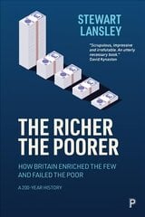 Richer, The Poorer: How Britain Enriched the Few and Failed the Poor. A 200-Year History kaina ir informacija | Socialinių mokslų knygos | pigu.lt