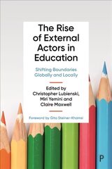 Rise of External Actors in Education: Shifting Boundaries Globally and Locally kaina ir informacija | Socialinių mokslų knygos | pigu.lt