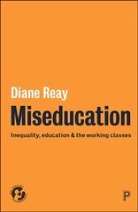 Miseducation: Inequality, Education and the Working Classes kaina ir informacija | Socialinių mokslų knygos | pigu.lt