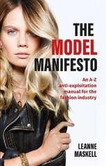 Model Manifesto: An A-Z anti-exploitation manual for the fashion industry kaina ir informacija | Ekonomikos knygos | pigu.lt