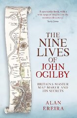 Nine Lives of John Ogilby: Britain's Master Map Maker and His Secrets цена и информация | Биографии, автобиографии, мемуары | pigu.lt