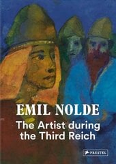 Emil Nolde: The Artist During the Third Reich цена и информация | Книги об искусстве | pigu.lt