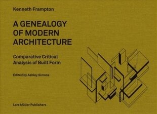 Genealogy of Modern Architecture: A Comparative Critical Analysis of Built Form by Kenneth Frampton цена и информация | Книги по архитектуре | pigu.lt