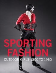 Sporting Fashion: Outdoor Girls 1800 to 1960 kaina ir informacija | Socialinių mokslų knygos | pigu.lt