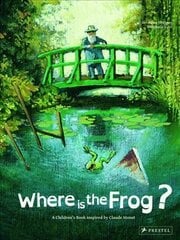 Where is the Frog?: A Children's Book Inspired by Claude Monet цена и информация | Книги для самых маленьких | pigu.lt