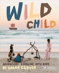 Wild Child: Adventure Cooking With Kids kaina ir informacija | Receptų knygos | pigu.lt