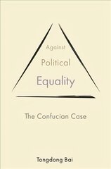 Against Political Equality: The Confucian Case цена и информация | Исторические книги | pigu.lt