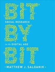Bit by Bit: Social Research in the Digital Age kaina ir informacija | Socialinių mokslų knygos | pigu.lt
