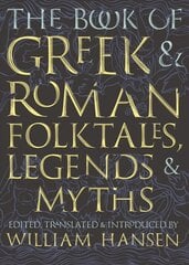 The Book of Greek & Roman Folktales, Legends, & Myths kaina ir informacija | Enciklopedijos ir žinynai | pigu.lt