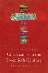 Christianity in the Twentieth Century: A World History цена и информация | Духовная литература | pigu.lt
