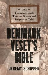 Denmark Vesey's Bible: The Thwarted Revolt That Put Slavery and Scripture on Trial kaina ir informacija | Socialinių mokslų knygos | pigu.lt