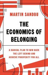 Economics of Belonging: A Radical Plan to Win Back the Left Behind and Achieve Prosperity for All цена и информация | Книги по экономике | pigu.lt