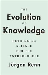 Evolution of Knowledge: Rethinking Science for the Anthropocene kaina ir informacija | Ekonomikos knygos | pigu.lt