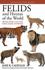 Felids and Hyenas of the World: Wildcats, Panthers, Lynx, Pumas, Ocelots, Caracals, and Relatives цена и информация | Энциклопедии, справочники | pigu.lt