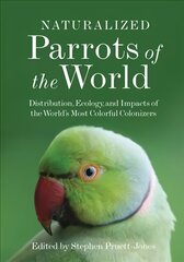 Naturalized Parrots of the World: Distribution, Ecology, and Impacts of the World's Most Colorful Colonizers цена и информация | Книги о питании и здоровом образе жизни | pigu.lt