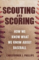 Scouting and Scoring: How We Know What We Know about Baseball цена и информация | Книги о питании и здоровом образе жизни | pigu.lt