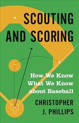 Scouting and Scoring: How We Know What We Know about Baseball kaina ir informacija | Knygos apie sveiką gyvenseną ir mitybą | pigu.lt