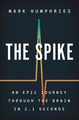 Spike: An Epic Journey Through the Brain in 2.1 Seconds kaina ir informacija | Enciklopedijos ir žinynai | pigu.lt