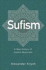 Sufism: A New History of Islamic Mysticism цена и информация | Духовная литература | pigu.lt