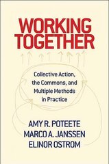 Working Together: Collective Action, the Commons, and Multiple Methods in Practice kaina ir informacija | Socialinių mokslų knygos | pigu.lt