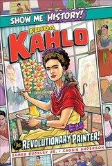 Frida Kahlo: The Revolutionary Painter! цена и информация | Книги для подростков  | pigu.lt