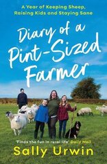 Diary of a Pint-Sized Farmer: A Year of Keeping Sheep, Raising Kids and Staying Sane Main kaina ir informacija | Biografijos, autobiografijos, memuarai | pigu.lt