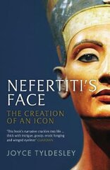 Nefertiti's Face: The Creation of an Icon Main цена и информация | Исторические книги | pigu.lt