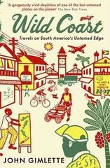 Wild Coast: Travels on South America's Untamed Edge Main цена и информация | Путеводители, путешествия | pigu.lt