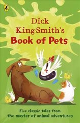 Dick King-Smith's Book of Pets: Five classic tales from the master of animal adventures цена и информация | Книги для подростков  | pigu.lt