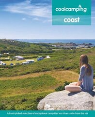 Cool Camping Coast: A hand-picked selection of exceptional campsites less than a mile from the sea цена и информация | Путеводители, путешествия | pigu.lt