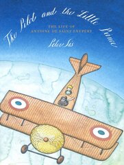 Pilot and the Little Prince: The Life of Antoine De Saint-Exupaery цена и информация | Книги для подростков и молодежи | pigu.lt