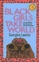 Black Girls Take World: The Travel Bible for Black Women with Boundless Wanderlust First Edition, Hardback kaina ir informacija | Kelionių vadovai, aprašymai | pigu.lt