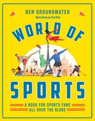 World of Sports: A Book for Sports Fans All Over the Globe First Edition, Hardback kaina ir informacija | Knygos apie sveiką gyvenseną ir mitybą | pigu.lt