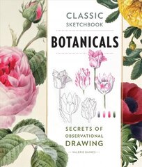 Classic Sketchbook: Botanicals: Secrets of Observational Drawing цена и информация | Книги о питании и здоровом образе жизни | pigu.lt