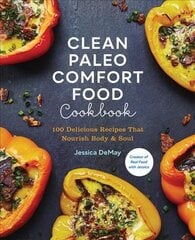 Clean Paleo Comfort Food Cookbook: 100 Delicious Recipes That Nourish Body & Soul цена и информация | Самоучители | pigu.lt