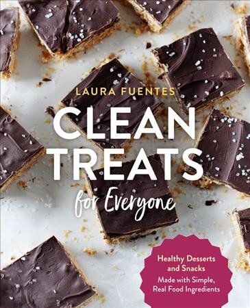 Clean treats for everyone: healthy desserts and snacks made with simple, real food ingredients kaina ir informacija | Receptų knygos | pigu.lt