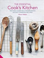 Essential Cook's Kitchen: Traditional culinary skills, from breadmaking and dairy to preserving and curing цена и информация | Книги рецептов | pigu.lt