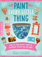 Paint Every Little Thing: Paint all your favorite things in watercolor, gouache, ink, and more!, Volume 3 цена и информация | Книги об искусстве | pigu.lt