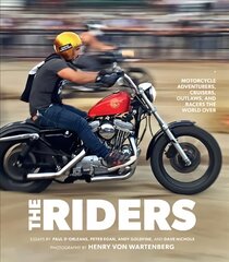 Riders: Motorcycle Adventurers, Cruisers, Outlaws, and Racers the World Over kaina ir informacija | Kelionių vadovai, aprašymai | pigu.lt