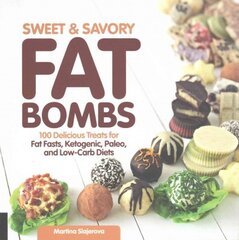 Sweet and Savory Fat Bombs: 100 Delicious Treats for Fat Fasts, Ketogenic, Paleo, and Low-Carb Diets, Volume 2 цена и информация | Книги рецептов | pigu.lt