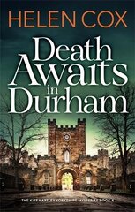 Death Awaits in Durham: The Kitt Hartley Yorkshire Mysteries Book 4 цена и информация | Fantastinės, mistinės knygos | pigu.lt