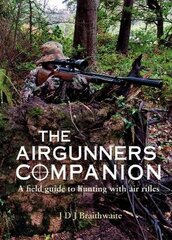 Airgunner's Companion: A Field Guide to Hunting with Air Rifles цена и информация | Развивающие книги | pigu.lt